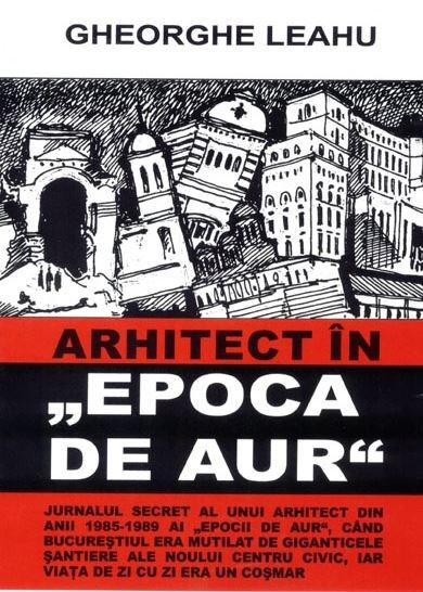 Arhitect in &#039;&#039;Epoca de aur&#039;&#039;