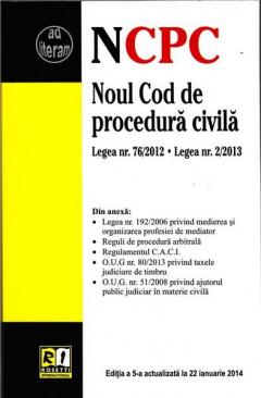 Noul cod de procedura civila - Legea Nr. 76/2012 si Legea Nr. 2/2013 - Ed. a V-a actualizata la 22.01.2014