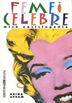Femei Celebre. Mica Enciclopedie