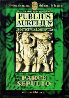 Publius Aurelius. Un detectiv in Roma Antica. Vol. III. Parce sepulto