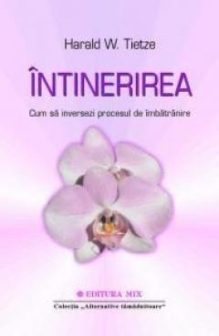 Intinerirea. Cum sa reversam procesul de imbatranire Harald Tietze