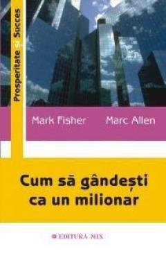 Cum Sa Gandesti Ca Un Milionar