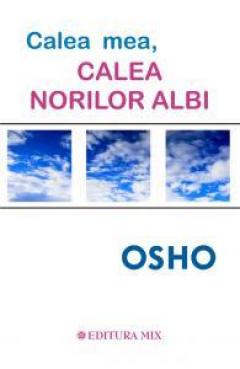 OSHO - Calea mea, calea norilor albi Osho