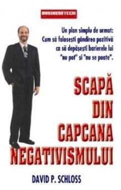 Scapa din capcana negativismului