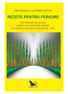 Retete pentru fericire Ken Keyes