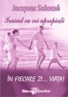 Traind Cu Cei Apropiati In Fiecare Zi... Viata!