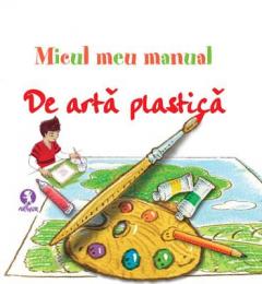 Micul meu manual de arta plastica