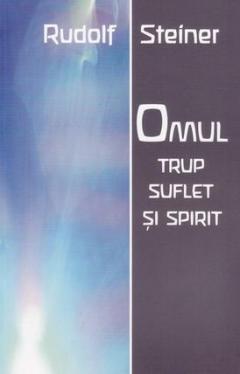 Omul - trup suflet si spirit