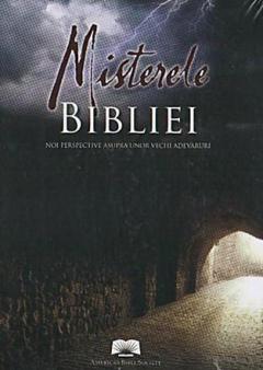 Misterele Bibliei. Noi perspective asupra unor vechi adevaruri 