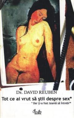 Tot ce ai vrut sa stii despre sex. Dar ti-a fost teama sa intrebi