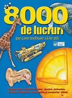 8000 de lucruri pe care trebuie sa le stii 