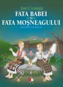 Fata babei si fata mosneagului Ion Creanga