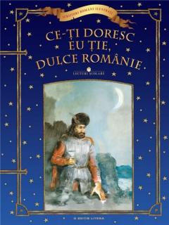 Ce-ti doresc eu tie, dulce Romanie - Lecturi scolare