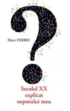 Secolul XX Explicat Nepotului Meu