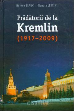 Pradatorii de la Kremlin (1917 - 2009)