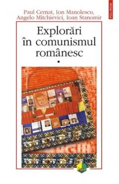Explorari In Comunismul Romanesc Vol.1