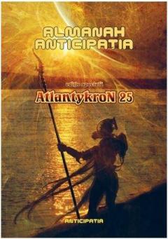 Almanah Anticipatia - AtlantykroN 25 (editie speciala)