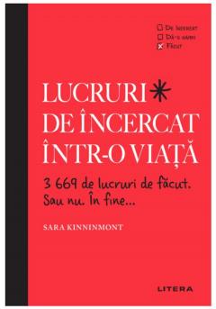 Lucruri de incercat intr-o viata. 3669 de lucruri de facut. Sau nu. In fine...