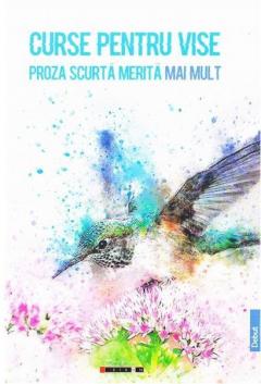 Curse pentru vise. Proza scurta merita mai mult