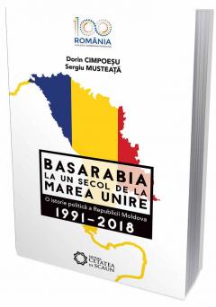Basarabia - Un secol de la Marea Unire