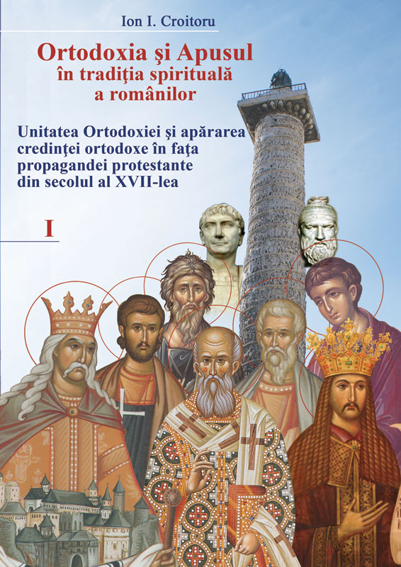 Ortodoxia si apusul in traditia spirituala a romanilor - Volumul 1
