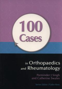 100 Cases in Orthopaedics and Rheumatology