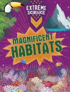 Coperta cărții Extreme Science: Magnificent Habitats